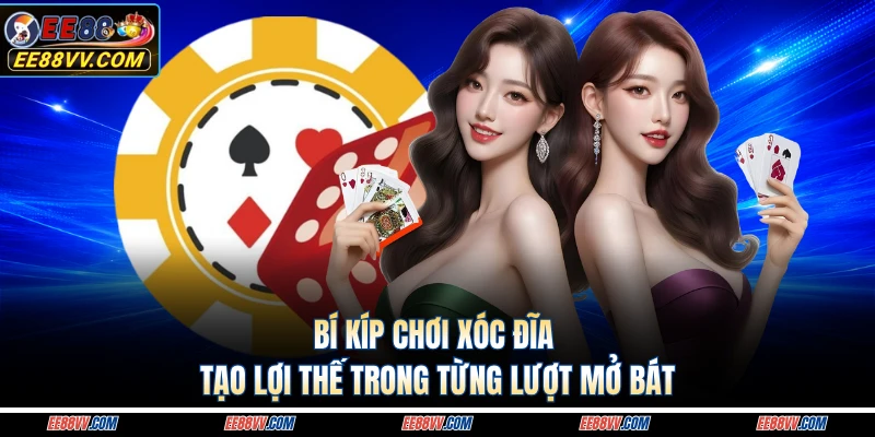 Bí kíp chơi xóc đĩa tạo lợi thế trong từng lượt mở bát