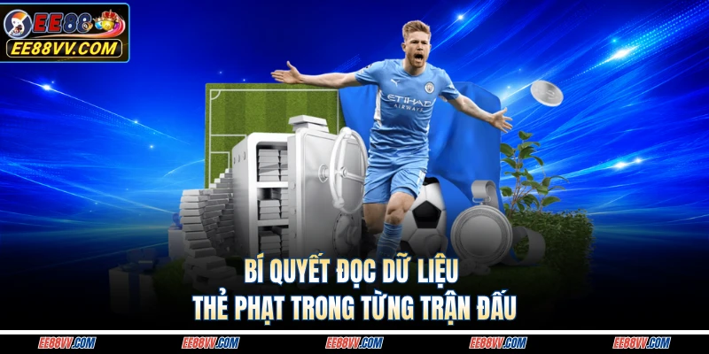Bí quyết đọc dữ liệu thẻ phạt trong từng trận đấu