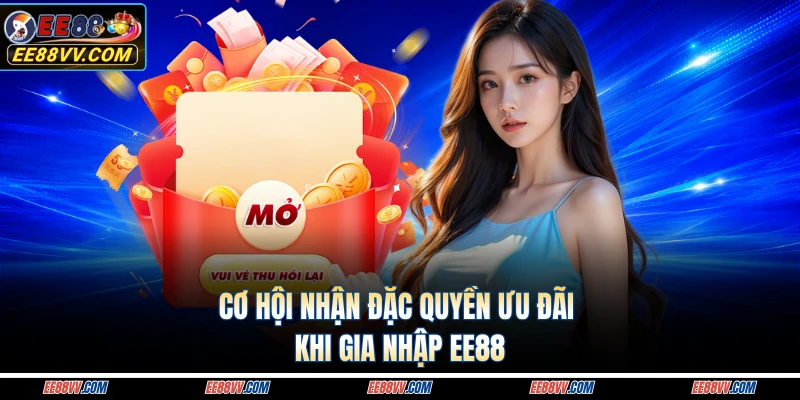 Cơ hội nhận đặc quyền ưu đãi khi gia nhập EE88