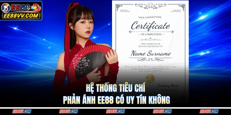 Hệ thống tiêu chí phản ánh EE88 có uy tín không