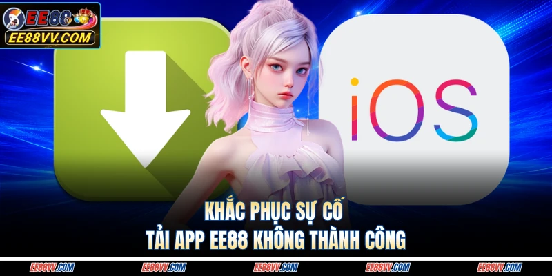 Khắc phục sự cố tải app không thành công 