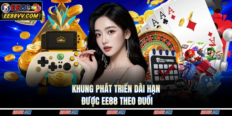 Khung phát triển dài hạn được EE88 theo đuổi