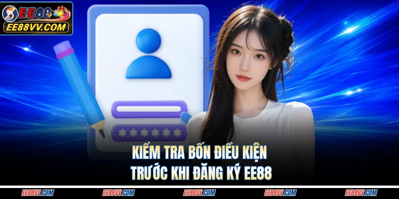 Kiểm tra bốn điều kiện trước khi đăng ký EE88