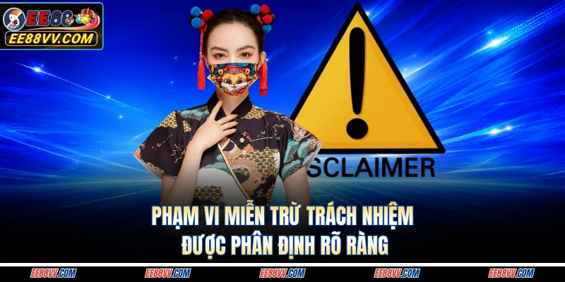 Phạm vi miễn trừ trách nhiệm được phân định rõ ràng