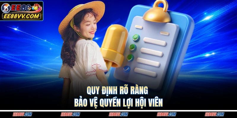 Quy định rõ ràng bảo vệ quyền lợi hội viên